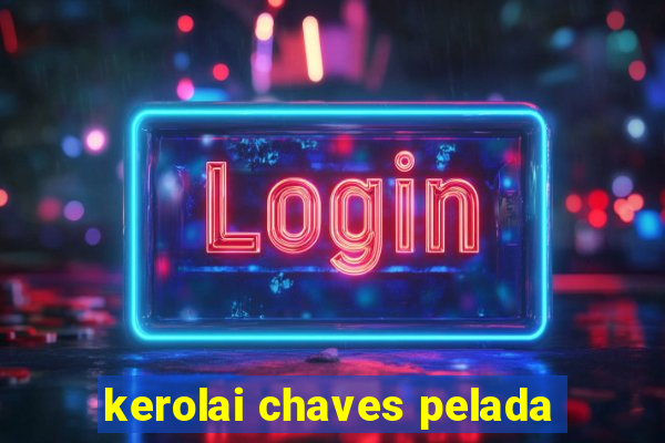 kerolai chaves pelada